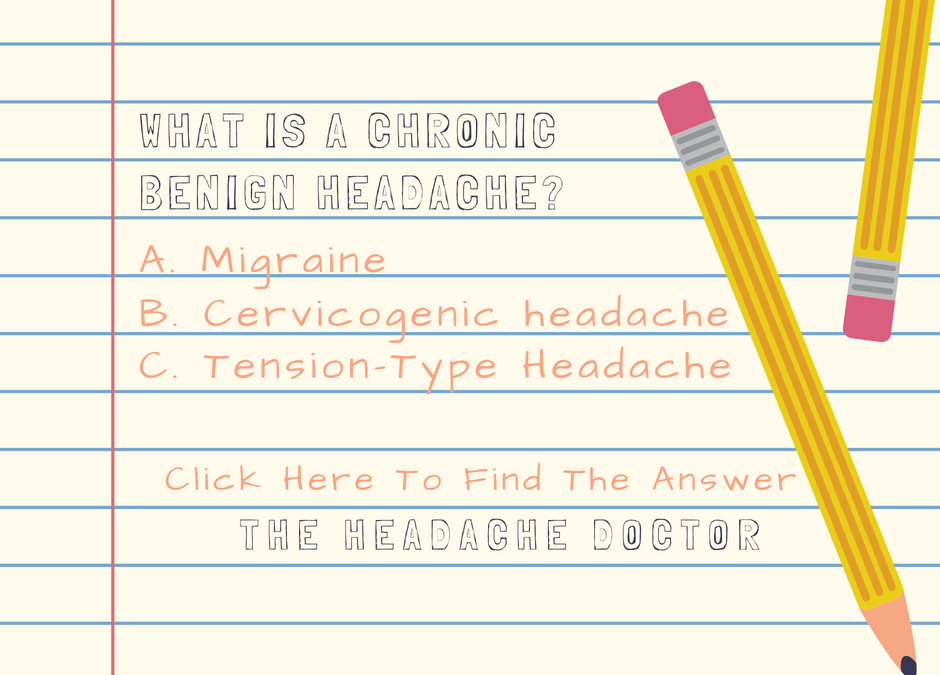 What Is A Chronic Benign Headache?
